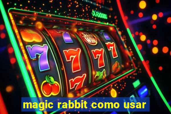 magic rabbit como usar